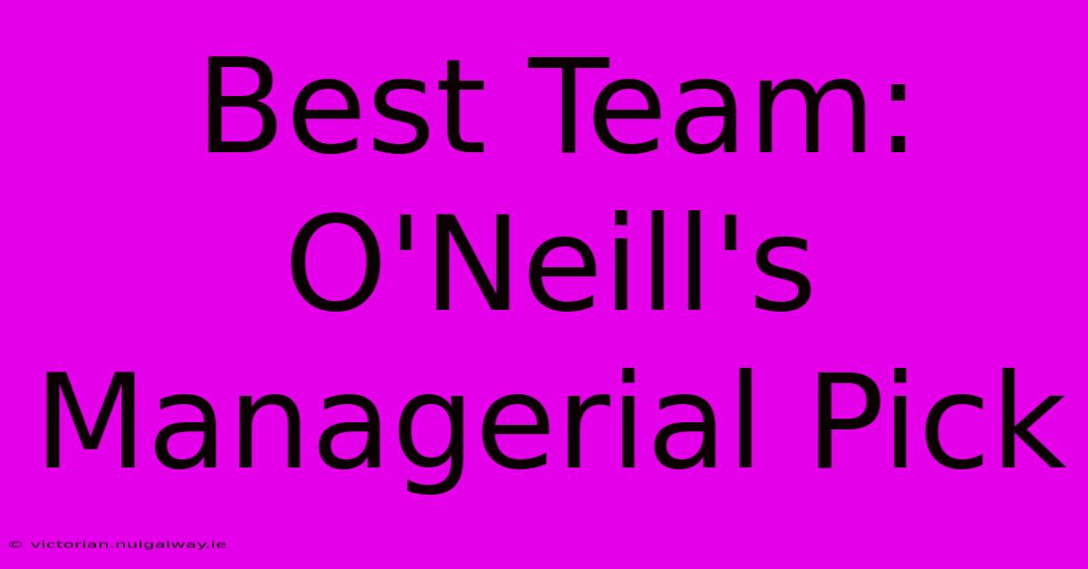 Best Team: O'Neill's Managerial Pick