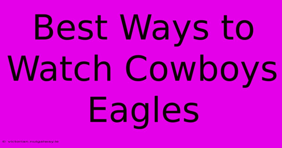 Best Ways To Watch Cowboys Eagles