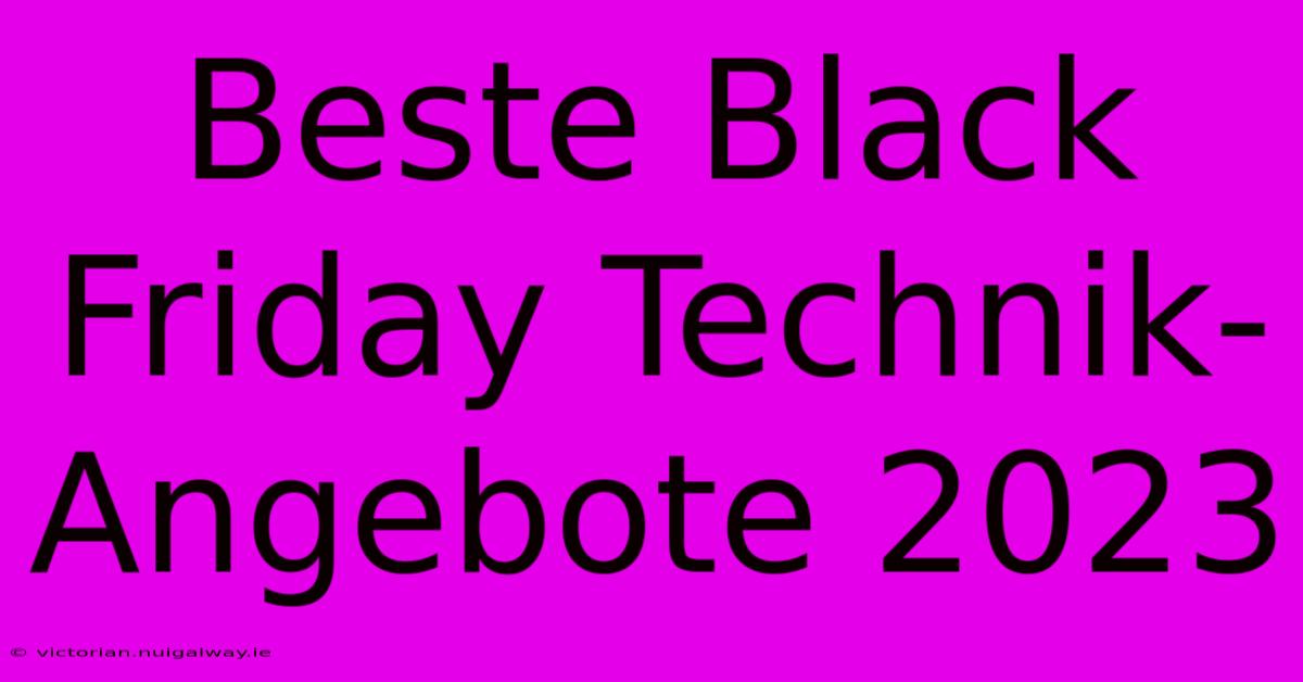 Beste Black Friday Technik-Angebote 2023