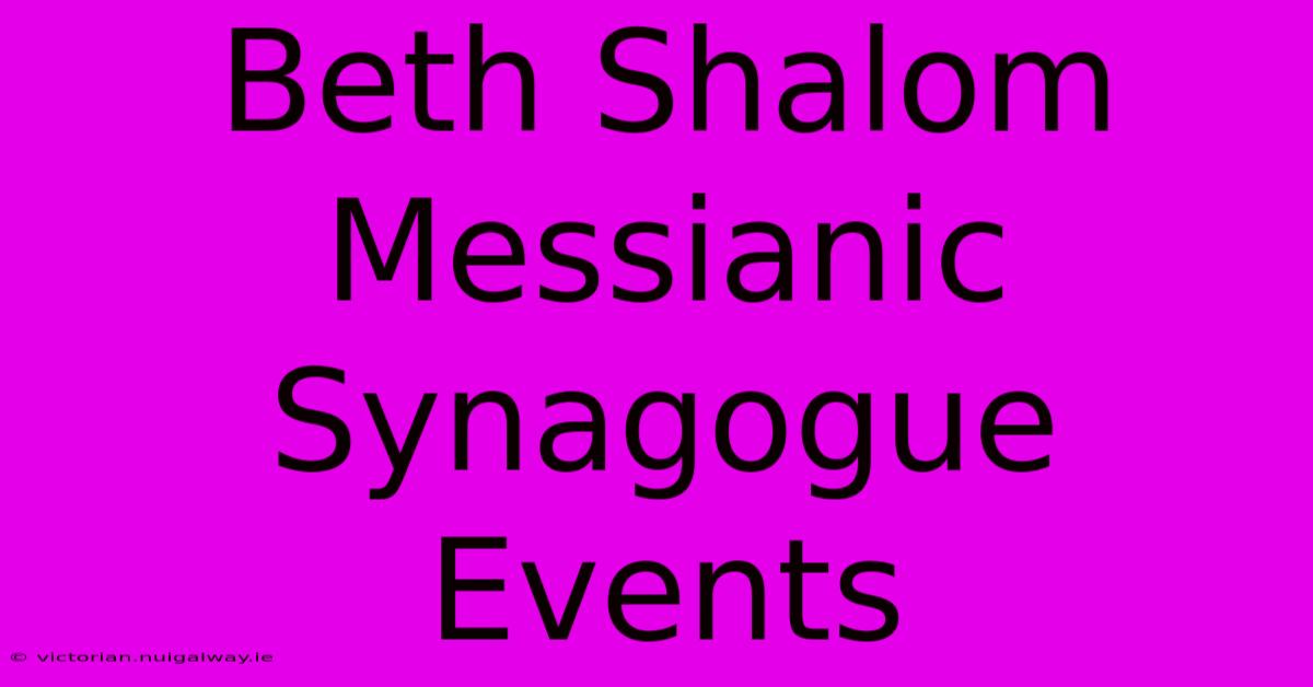 Beth Shalom Messianic Synagogue Events