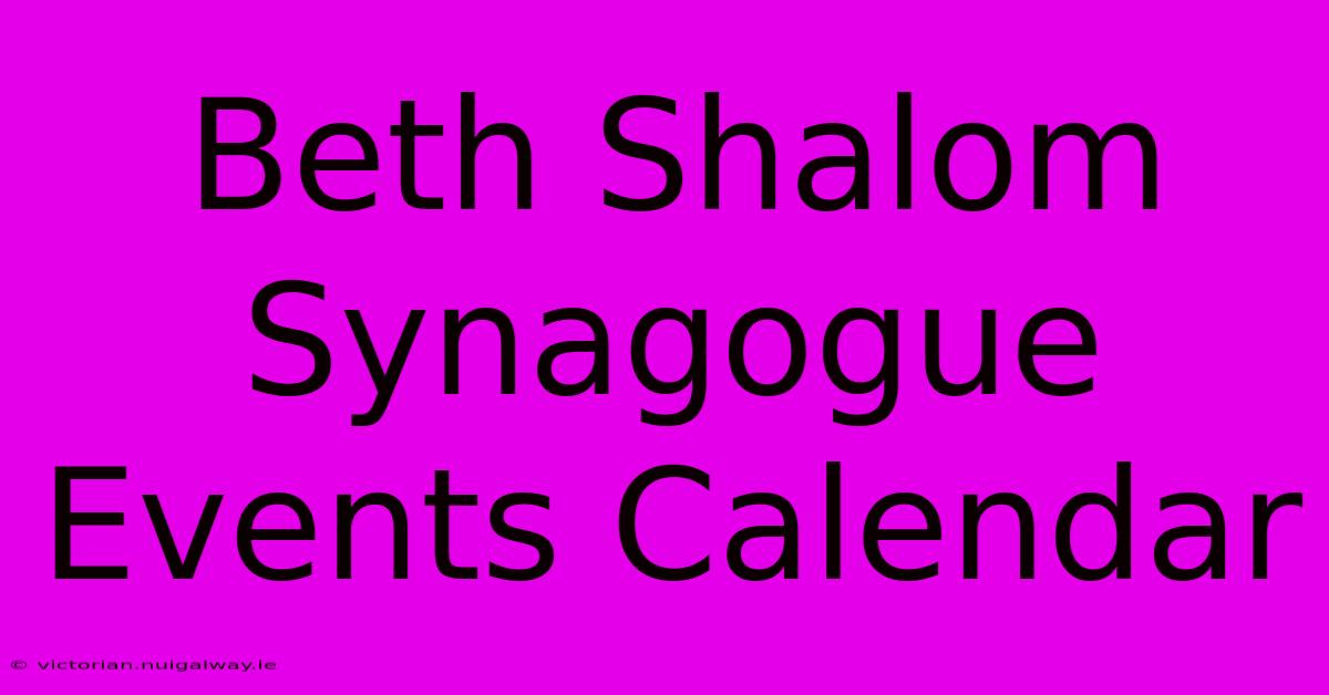 Beth Shalom Synagogue Events Calendar