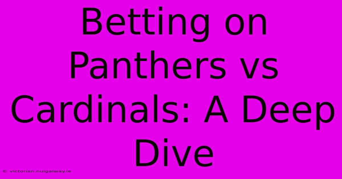 Betting On Panthers Vs Cardinals: A Deep Dive