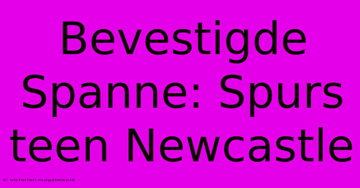 Bevestigde Spanne: Spurs Teen Newcastle