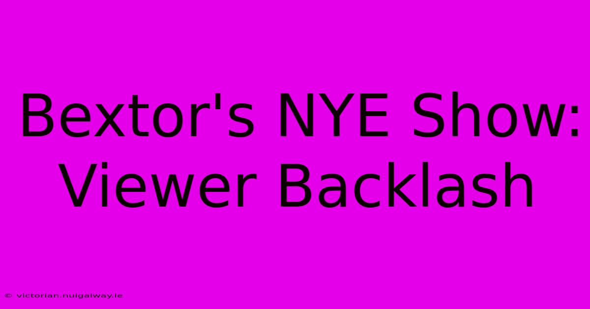 Bextor's NYE Show: Viewer Backlash