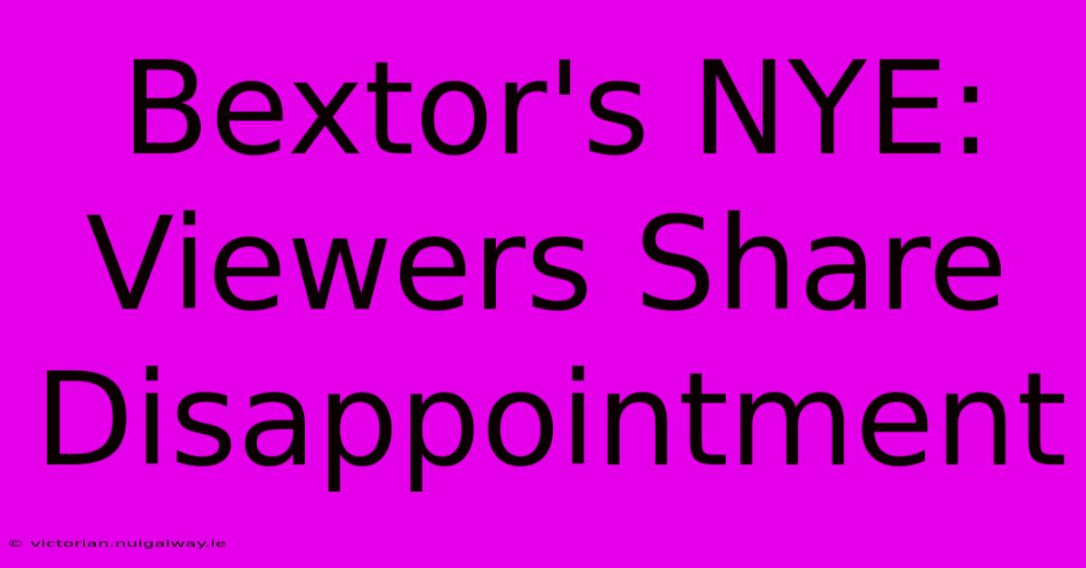 Bextor's NYE: Viewers Share Disappointment