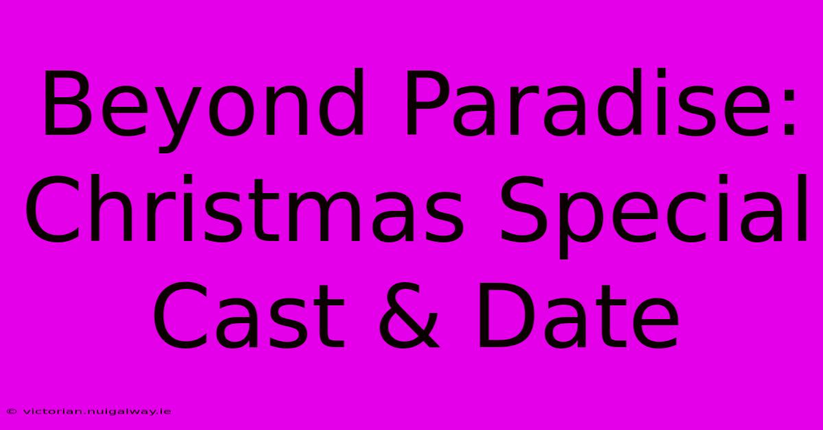 Beyond Paradise: Christmas Special Cast & Date