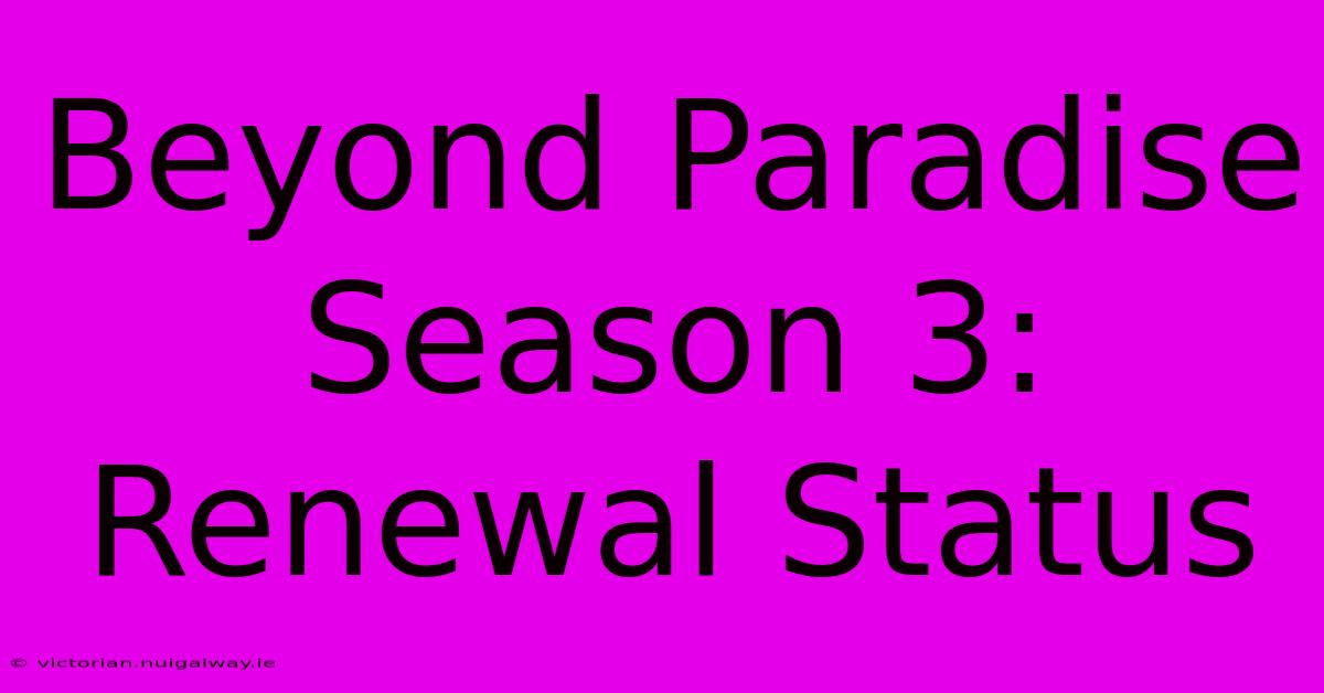 Beyond Paradise Season 3: Renewal Status