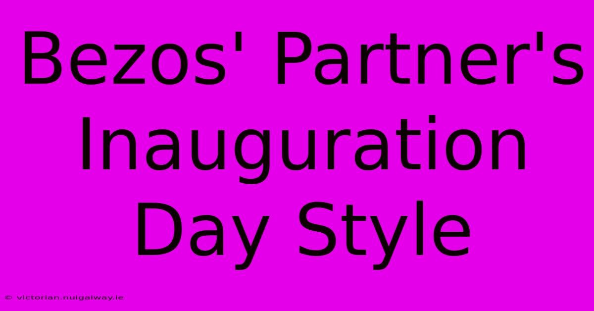 Bezos' Partner's Inauguration Day Style