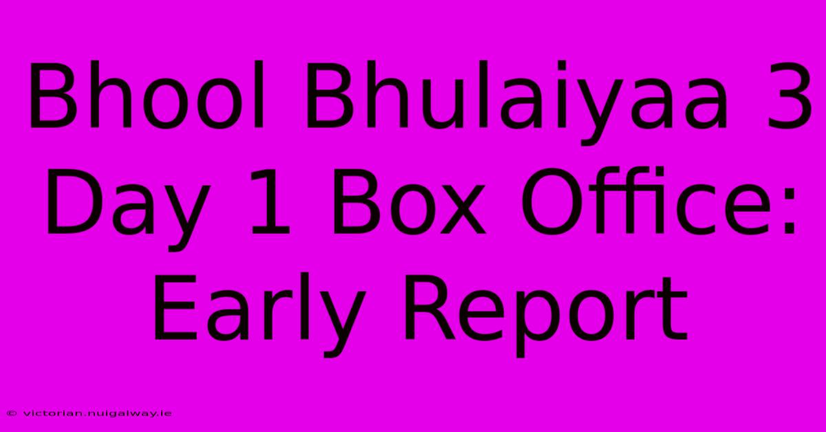 Bhool Bhulaiyaa 3 Day 1 Box Office: Early Report