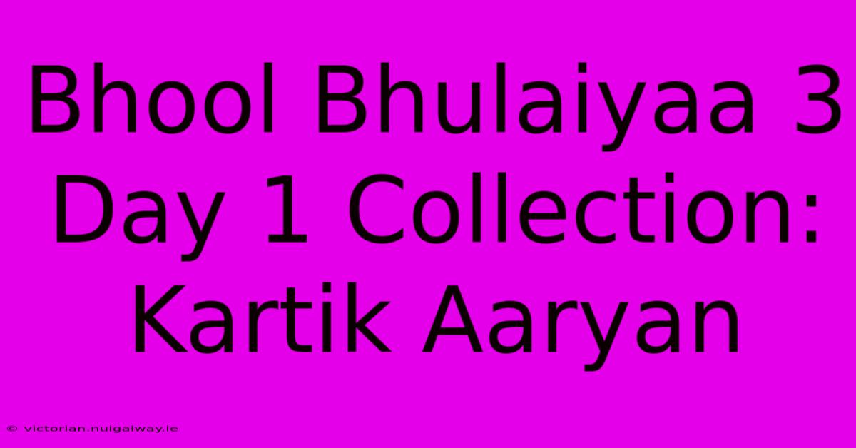 Bhool Bhulaiyaa 3 Day 1 Collection: Kartik Aaryan 