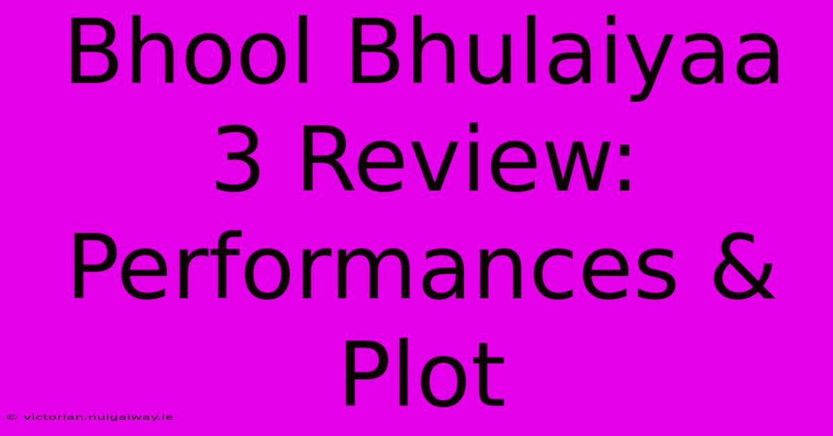 Bhool Bhulaiyaa 3 Review: Performances & Plot