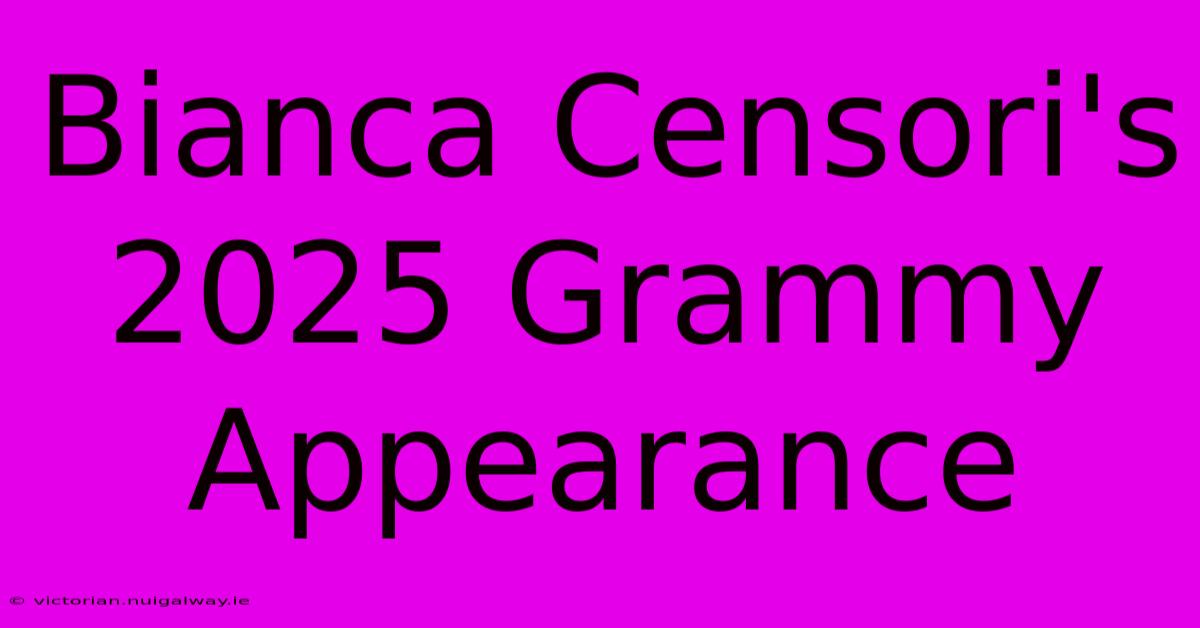 Bianca Censori's 2025 Grammy Appearance