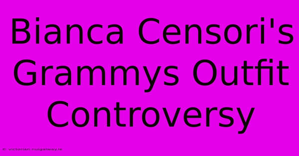 Bianca Censori's Grammys Outfit Controversy