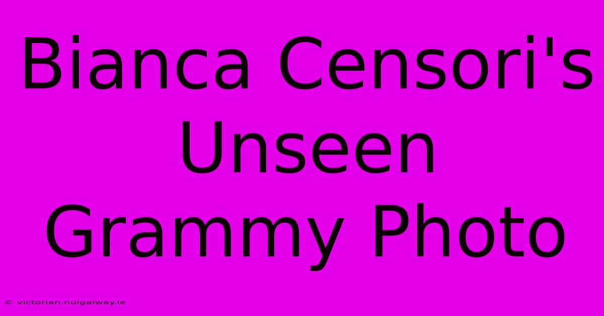 Bianca Censori's Unseen Grammy Photo