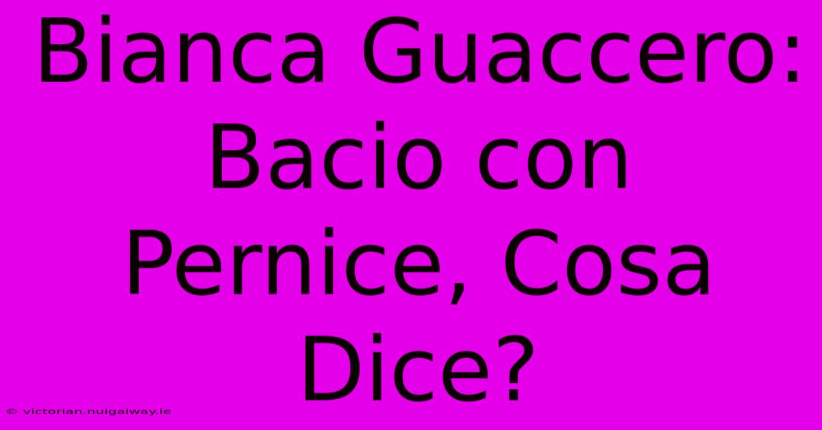 Bianca Guaccero: Bacio Con Pernice, Cosa Dice?