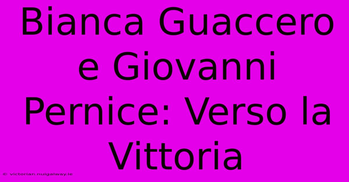 Bianca Guaccero E Giovanni Pernice: Verso La Vittoria