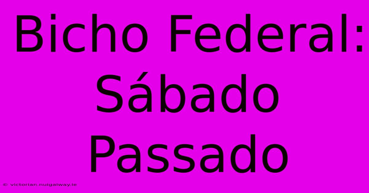 Bicho Federal: Sábado Passado