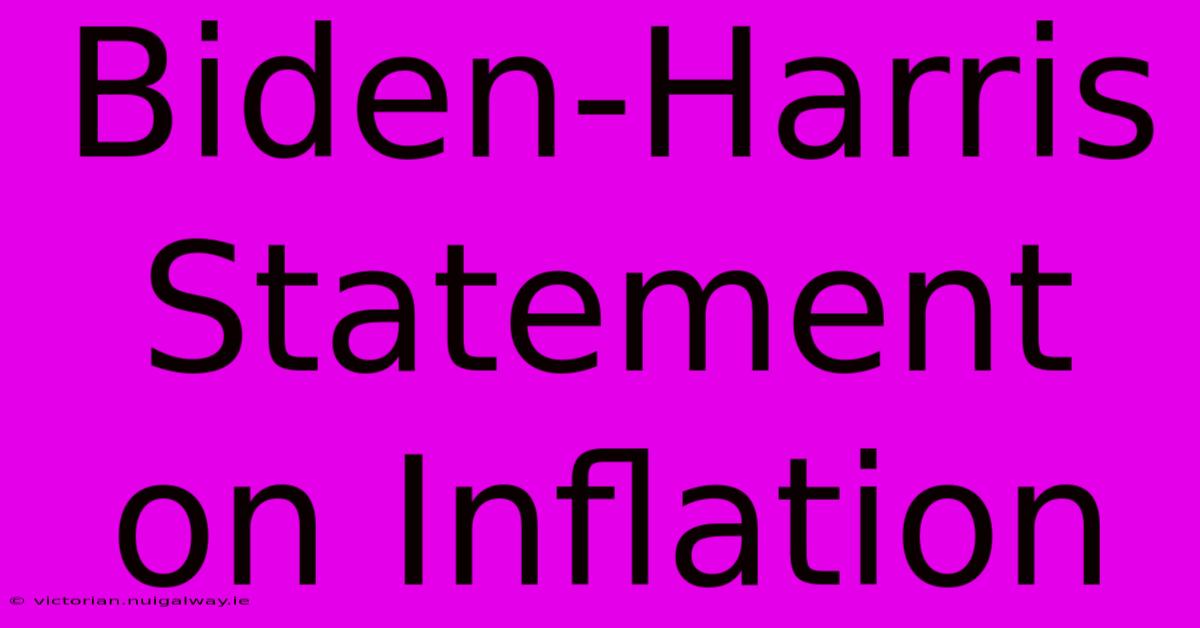 Biden-Harris Statement On Inflation