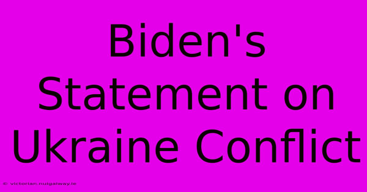 Biden's Statement On Ukraine Conflict