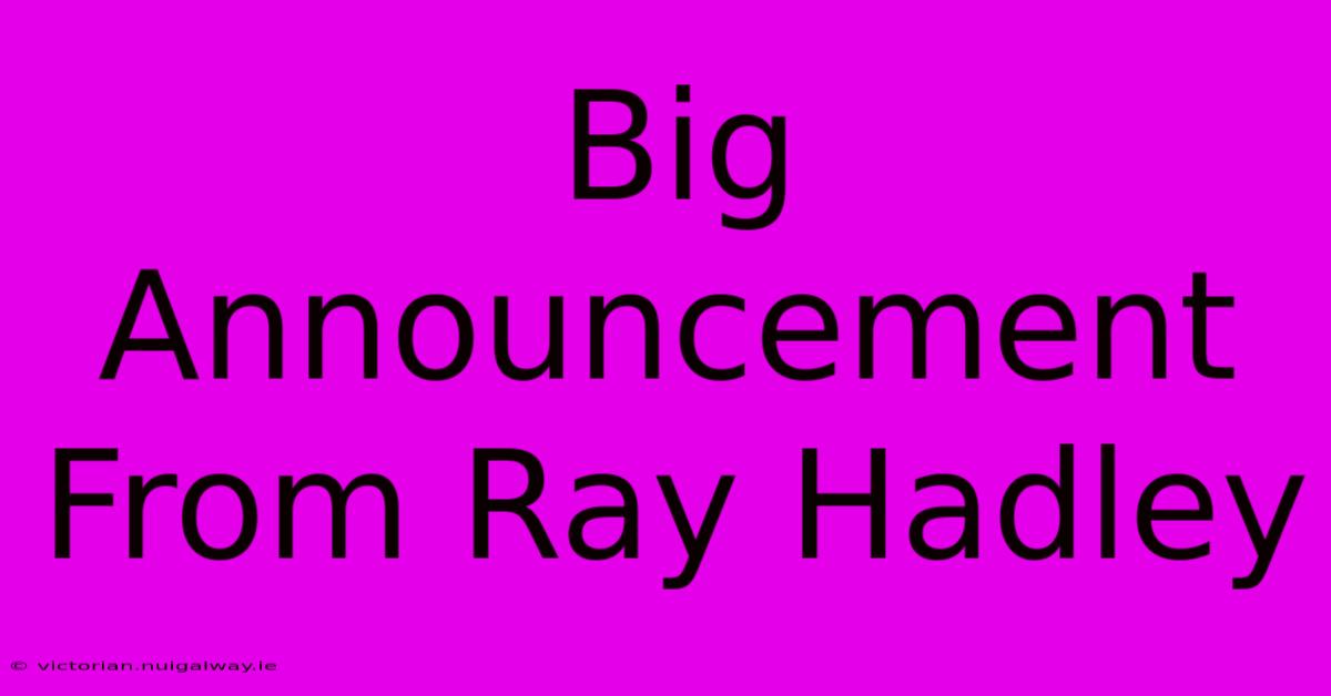 Big Announcement From Ray Hadley