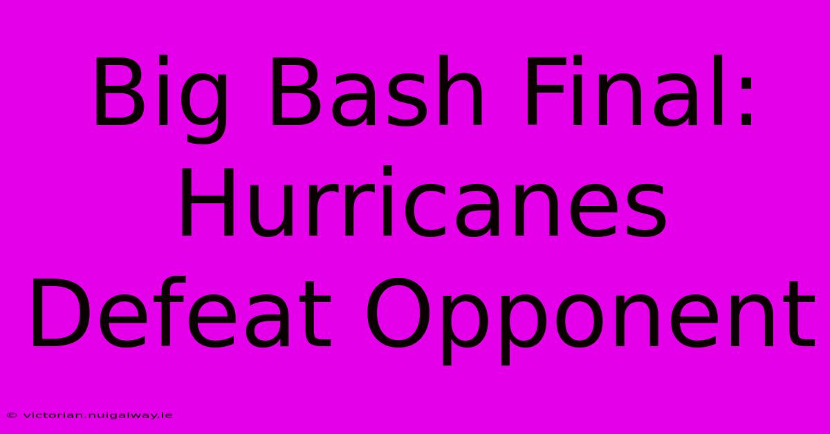 Big Bash Final: Hurricanes Defeat Opponent