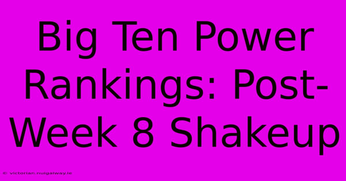 Big Ten Power Rankings: Post-Week 8 Shakeup 