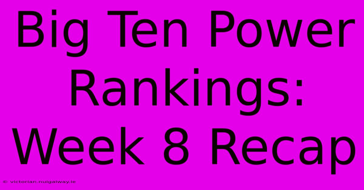 Big Ten Power Rankings: Week 8 Recap