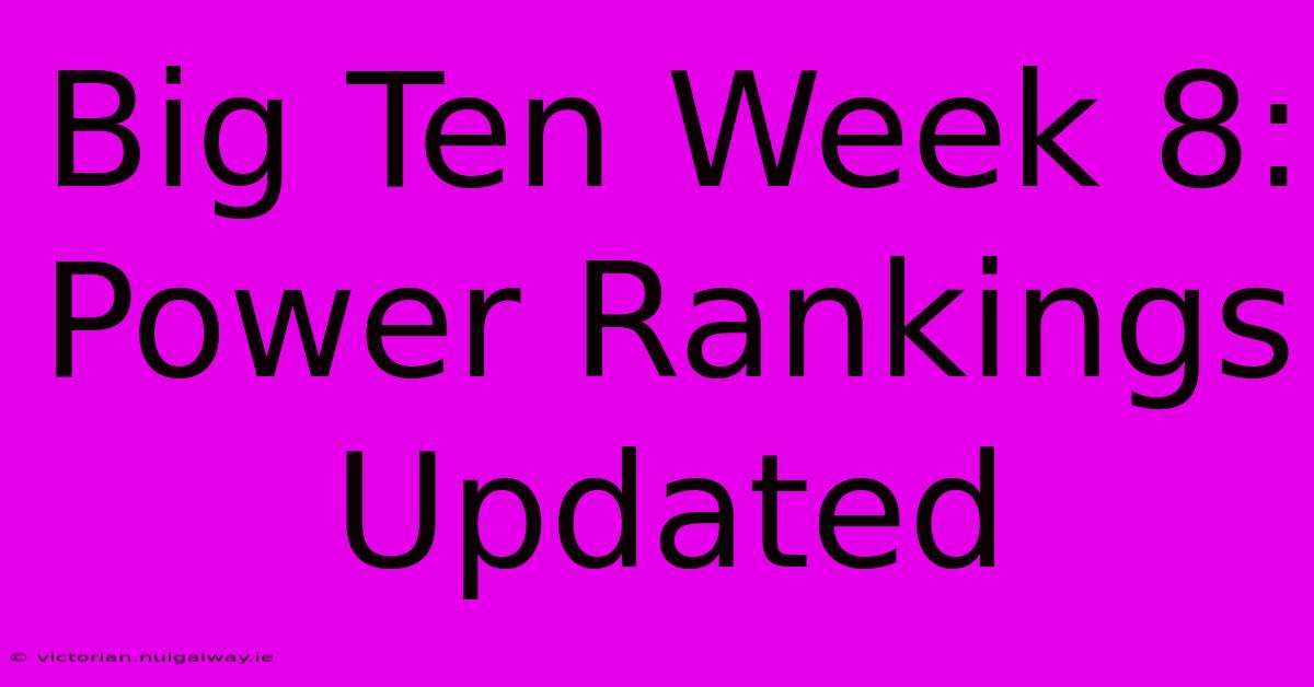 Big Ten Week 8: Power Rankings Updated