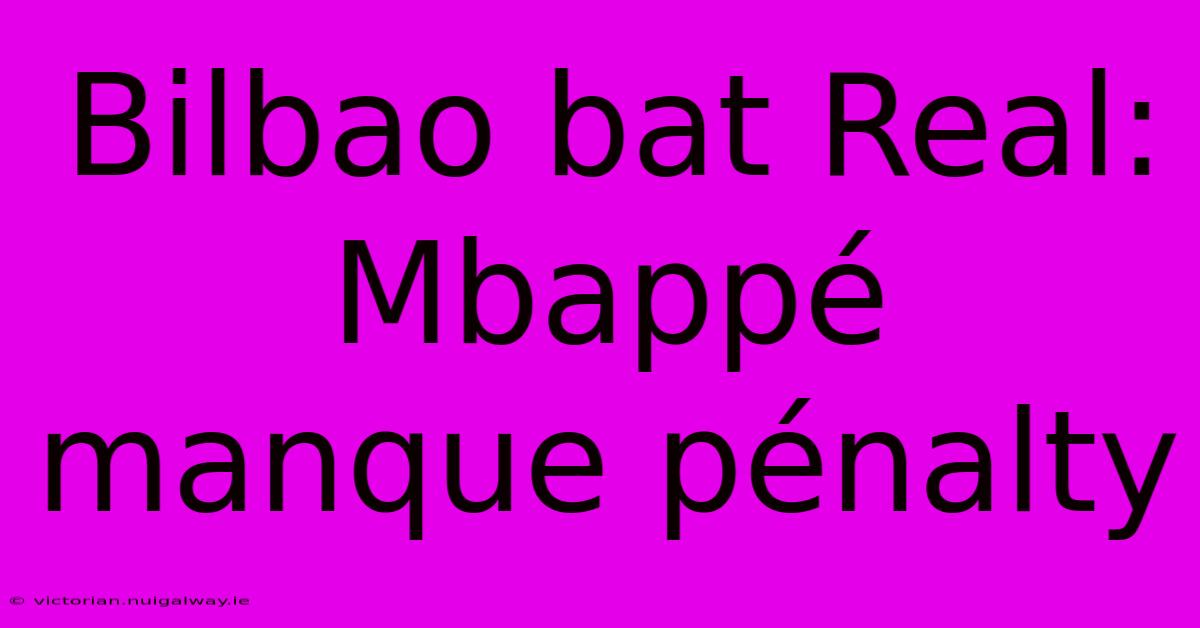 Bilbao Bat Real: Mbappé Manque Pénalty