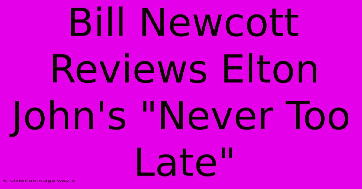 Bill Newcott Reviews Elton John's 