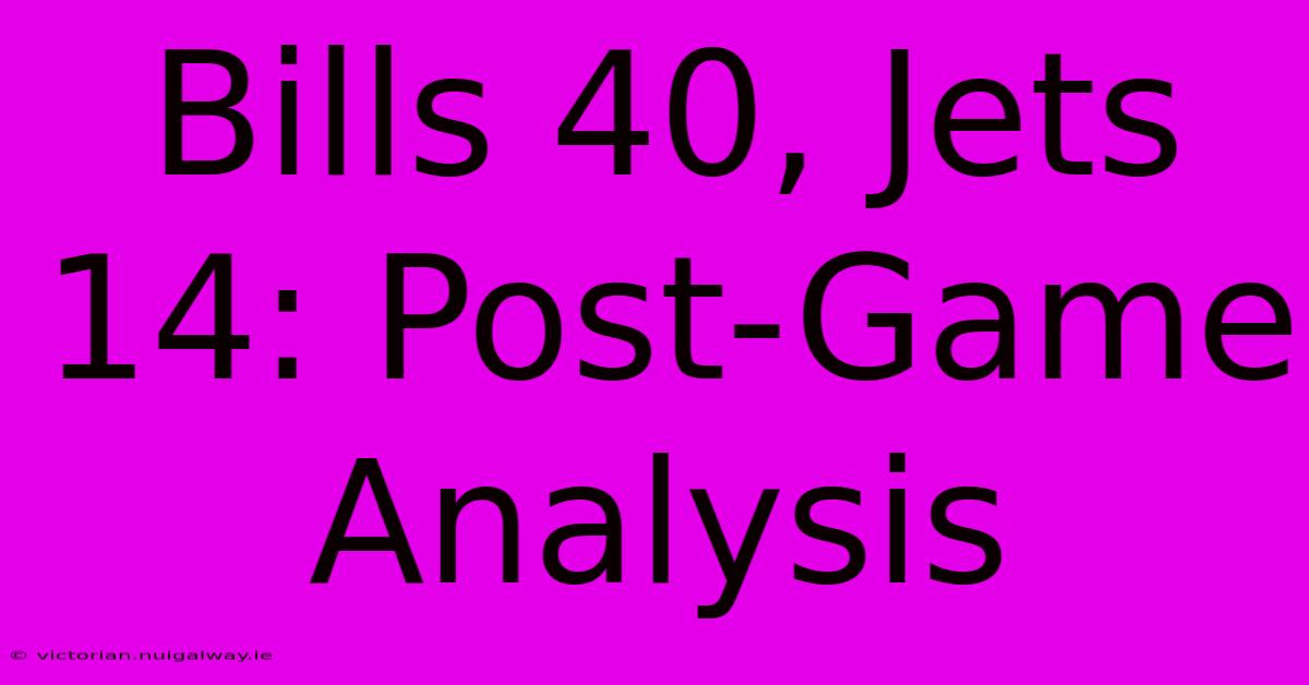 Bills 40, Jets 14: Post-Game Analysis