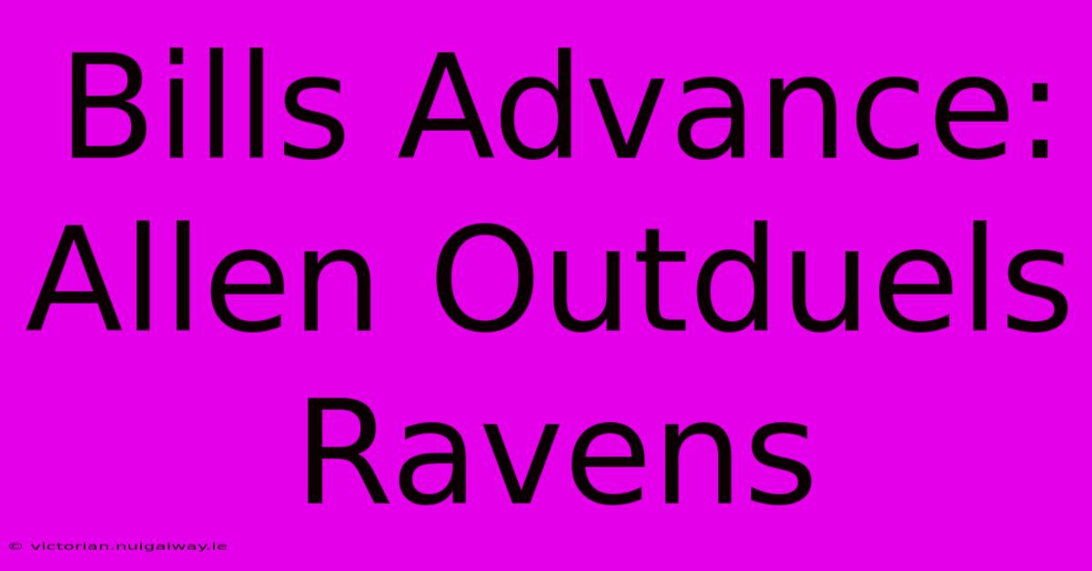 Bills Advance: Allen Outduels Ravens