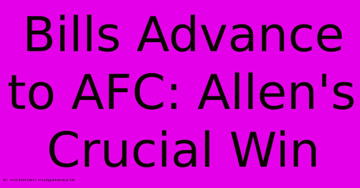 Bills Advance To AFC: Allen's Crucial Win