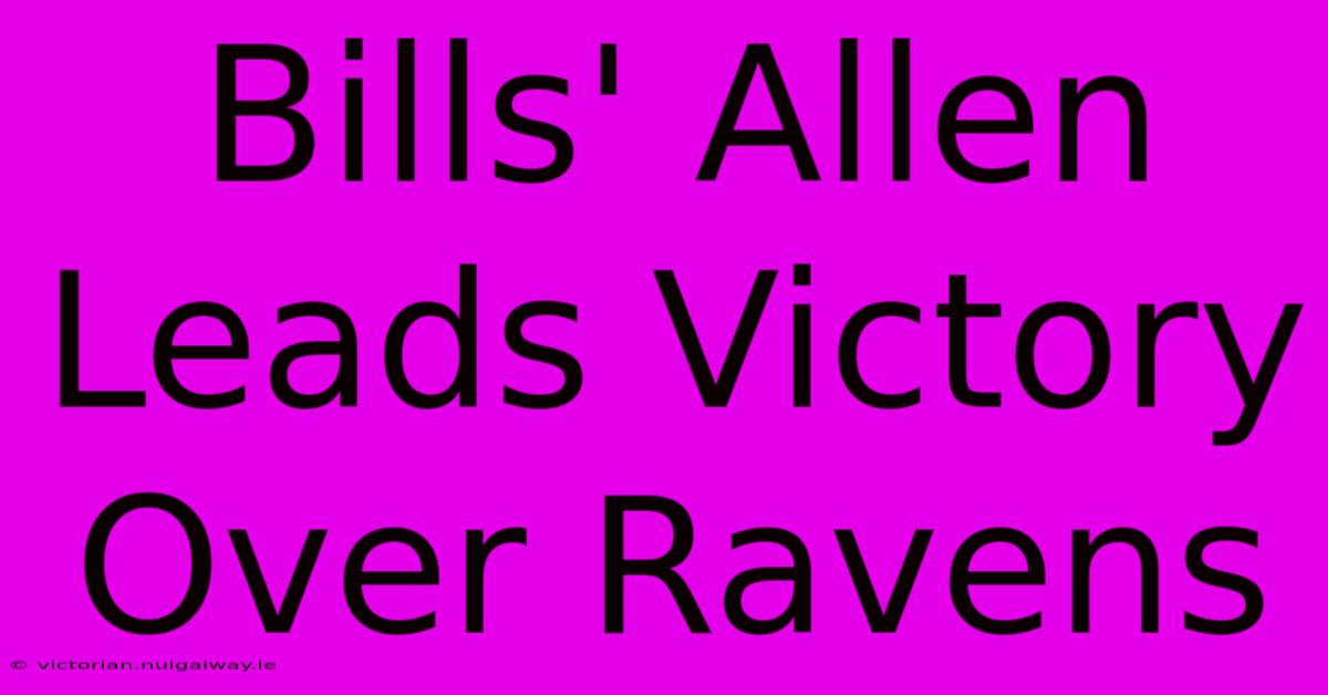 Bills' Allen Leads Victory Over Ravens