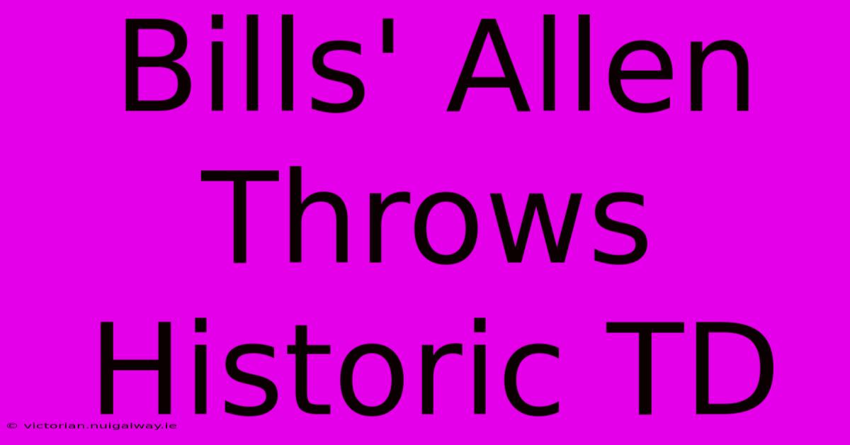 Bills' Allen Throws Historic TD