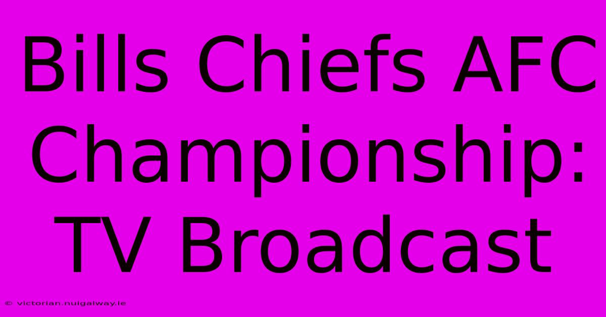 Bills Chiefs AFC Championship: TV Broadcast