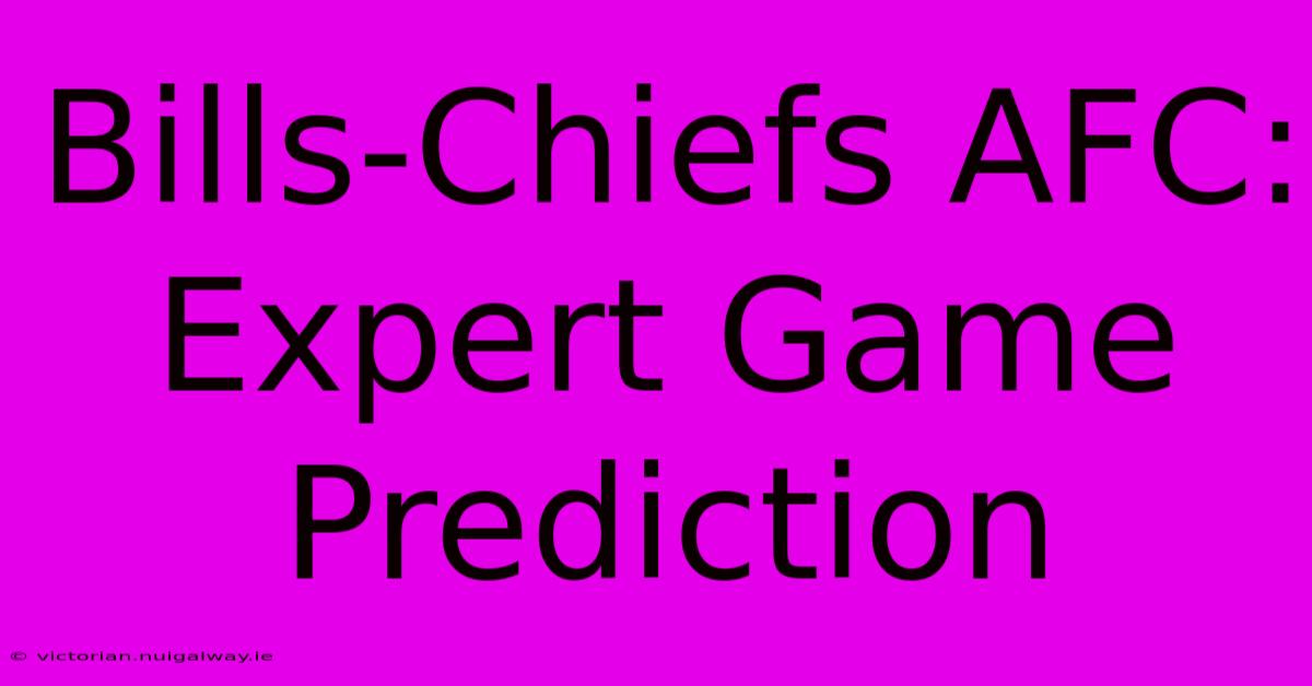 Bills-Chiefs AFC: Expert Game Prediction