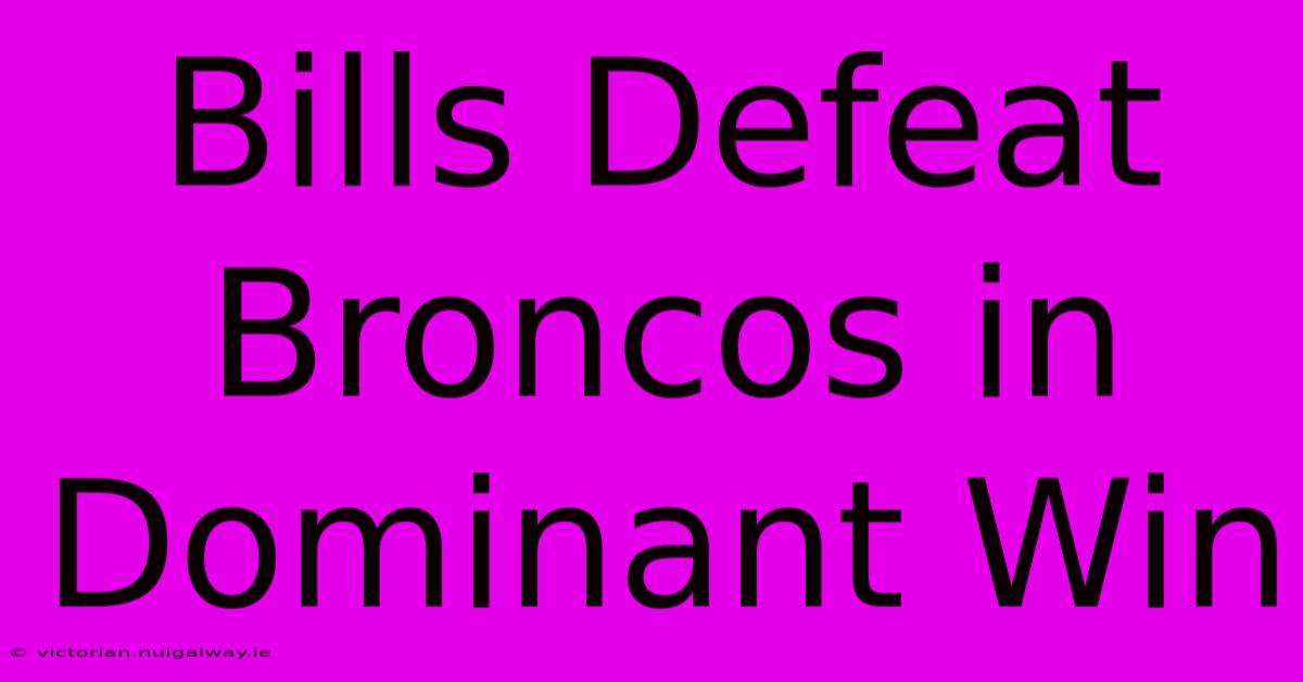 Bills Defeat Broncos In Dominant Win