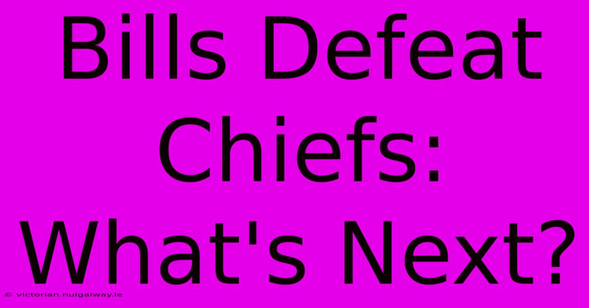 Bills Defeat Chiefs: What's Next?