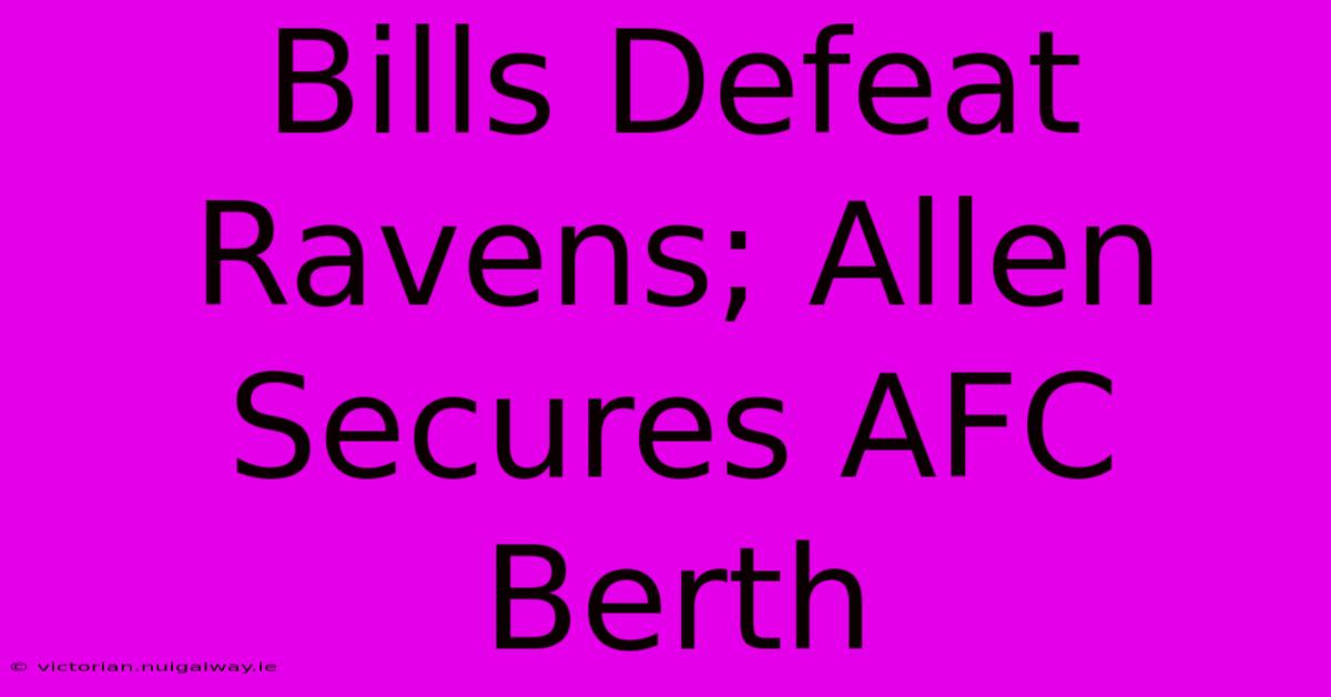 Bills Defeat Ravens; Allen Secures AFC Berth