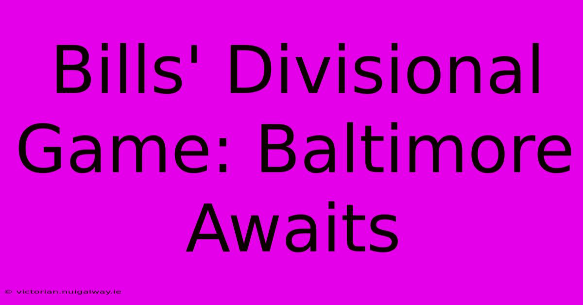 Bills' Divisional Game: Baltimore Awaits