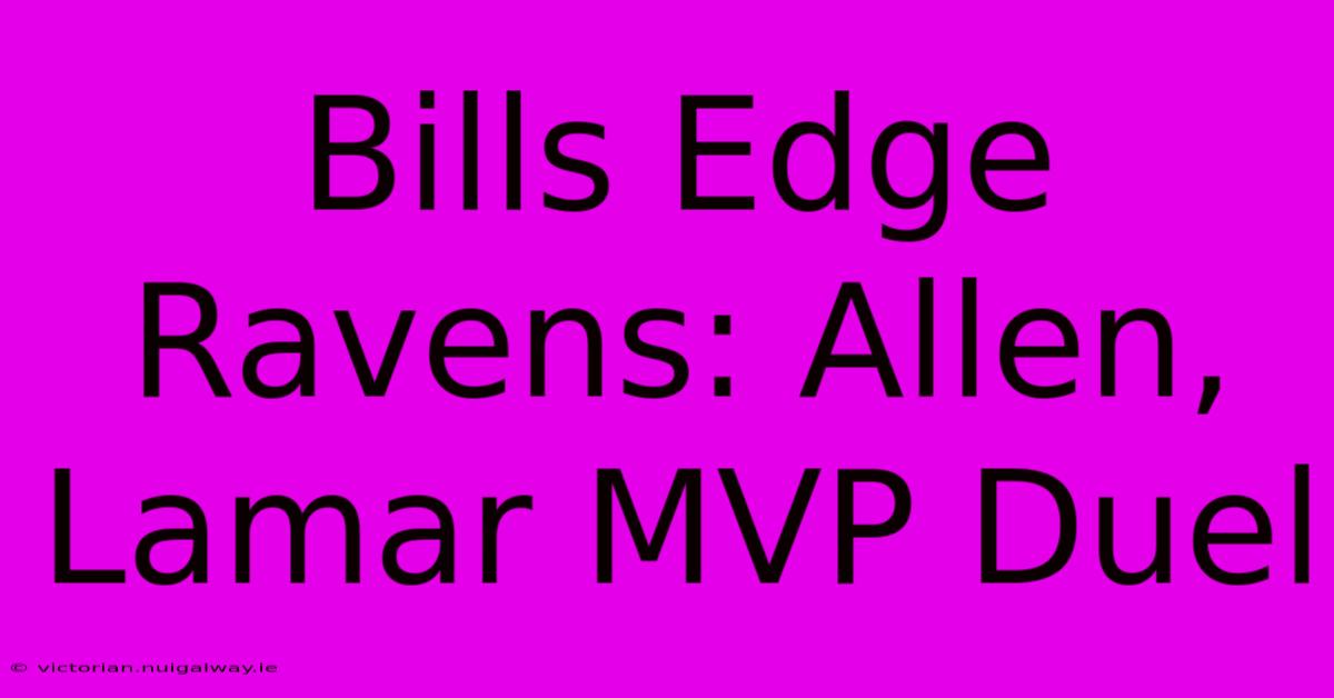 Bills Edge Ravens: Allen, Lamar MVP Duel