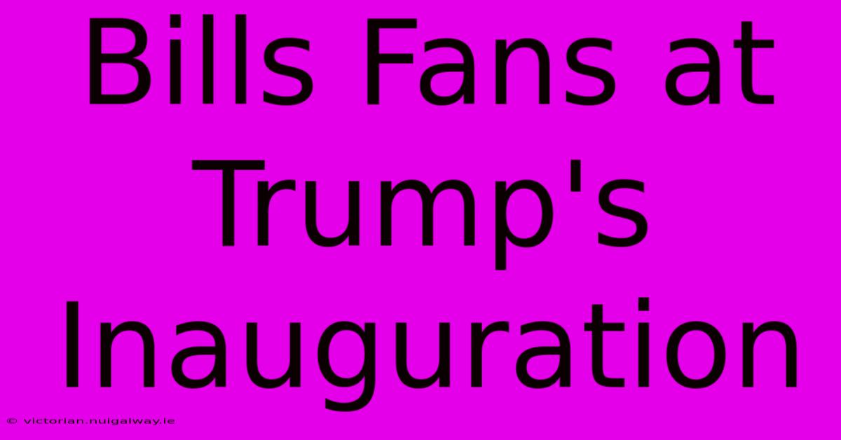 Bills Fans At Trump's Inauguration