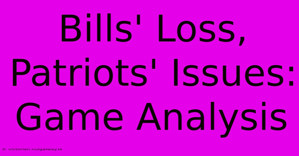 Bills' Loss, Patriots' Issues: Game Analysis