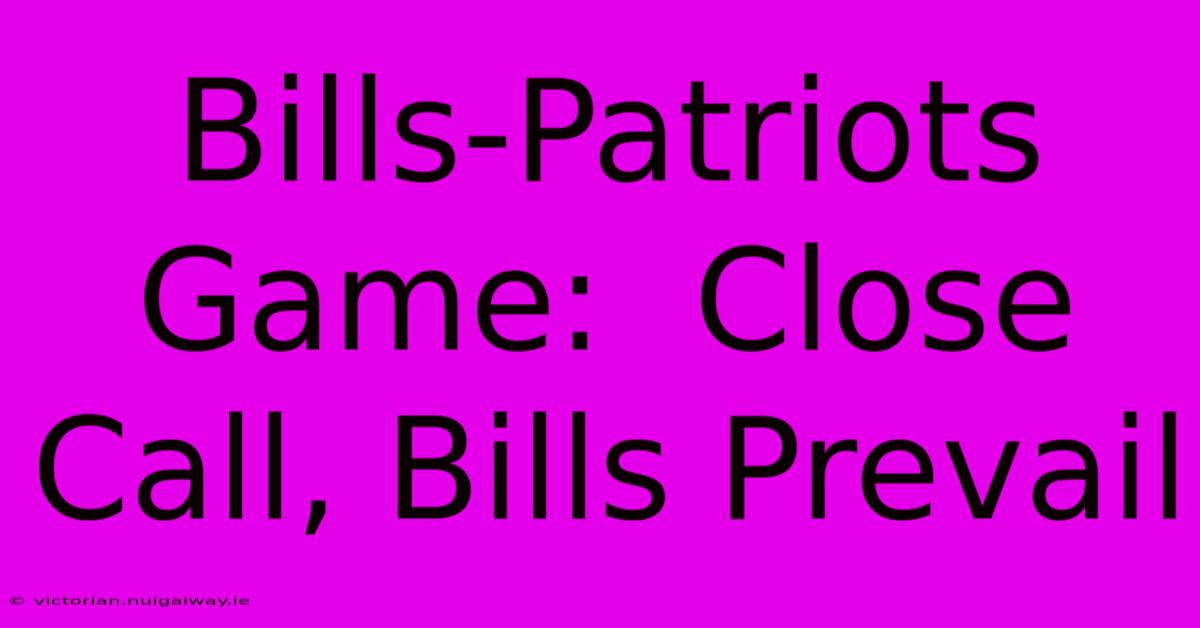 Bills-Patriots Game:  Close Call, Bills Prevail