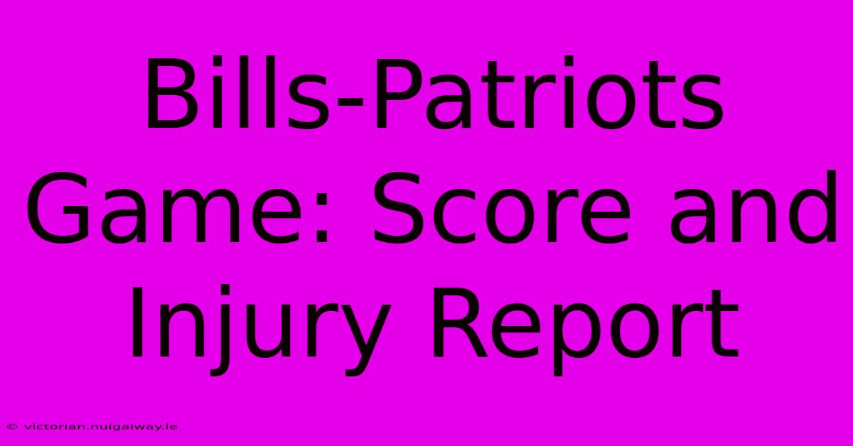 Bills-Patriots Game: Score And Injury Report