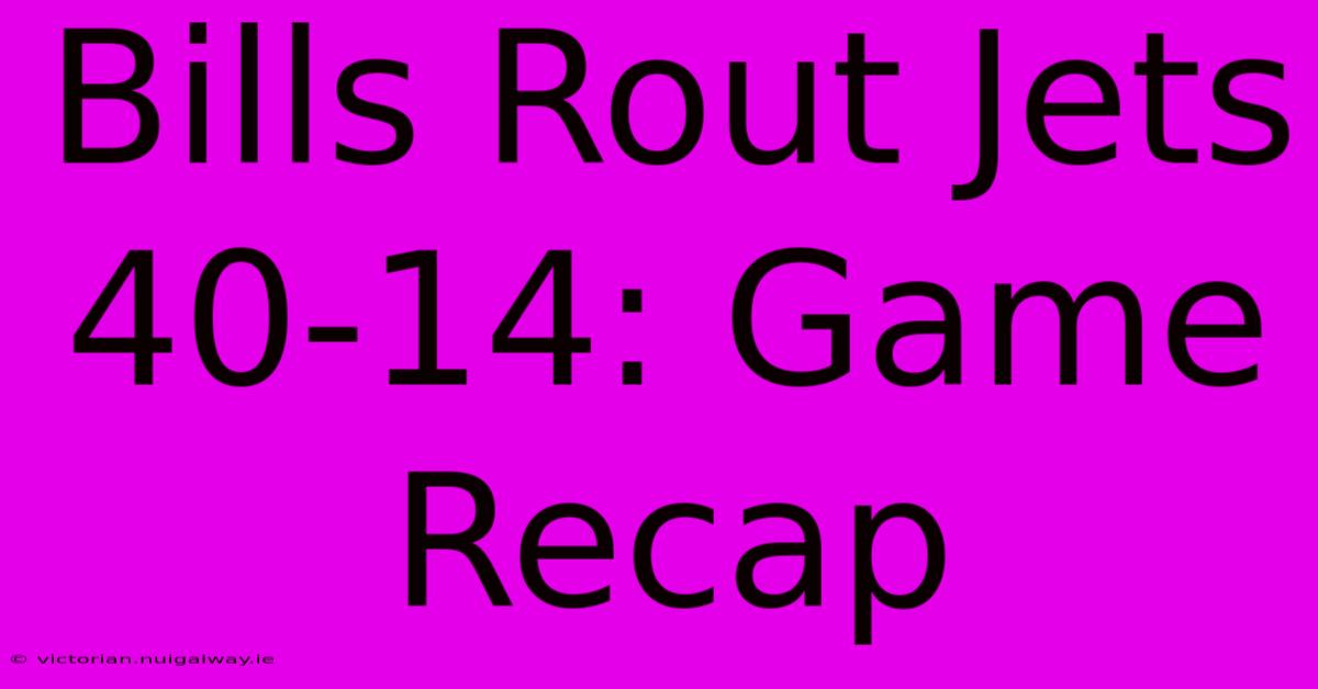 Bills Rout Jets 40-14: Game Recap