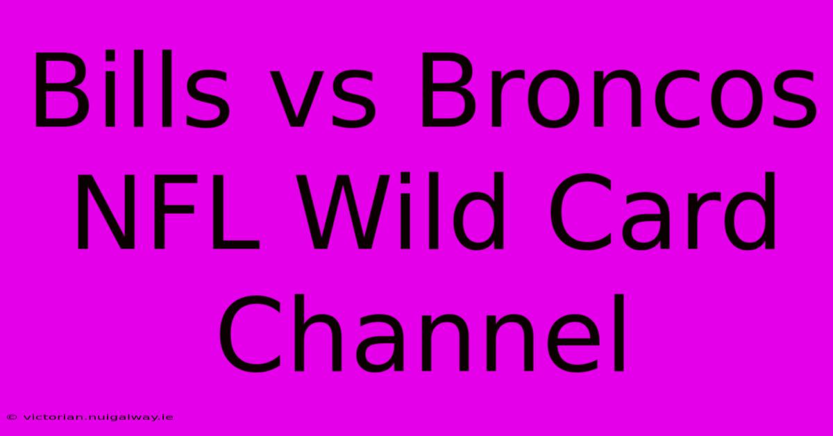 Bills Vs Broncos NFL Wild Card Channel