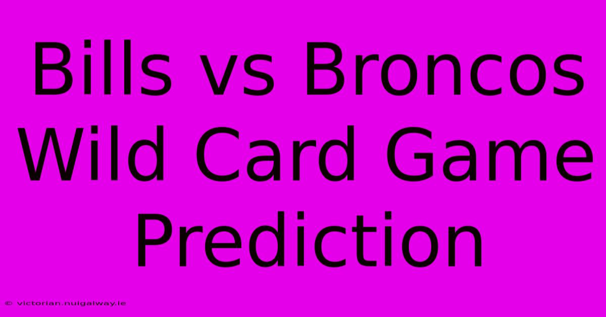 Bills Vs Broncos Wild Card Game Prediction