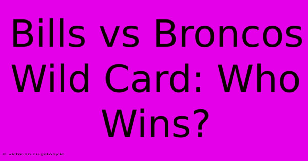 Bills Vs Broncos Wild Card: Who Wins?